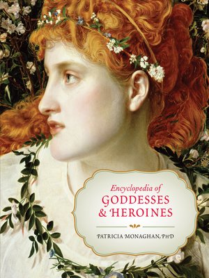 cover image of Encyclopedia of Goddesses and Heroines